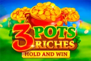 3 Pots Riches: Hold and Win